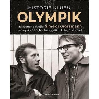 Historie klubu Olympik: založeného dvojící Šimek a Grossmann ve vzpomínkách a fotografiích kolegů a  (978-80-88382-17-1)