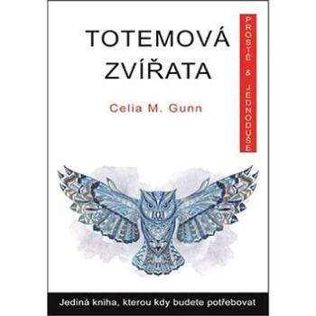 Totemová zvířata: Jediná kniha, kterou kdy budete potřebovat (978-80-7336-851-7)