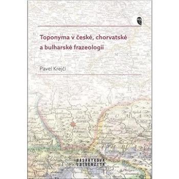 Toponyma v české, chorvatské a bulharské frazeologii (978-80-280-0133-9)