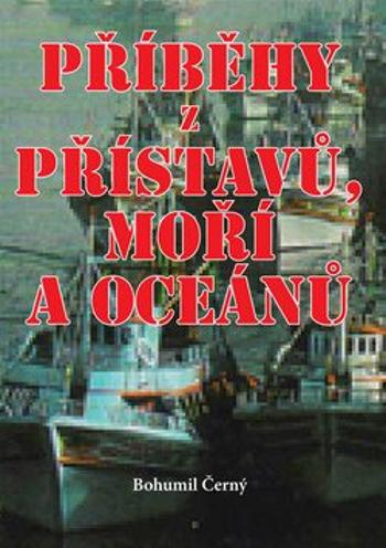 Příběhy z přístavů, moří a oceánů - Bohumil Černý