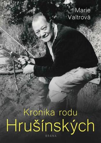 Kronika rodu Hrušínských - Valtrová Marie