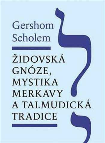 Židovská gnóze, mystika merkavy a talmudická tradice - Scholem Gershom