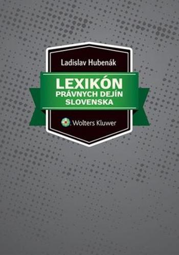 Lexikón právnych dejín Slovenska - Hubenák Ladislav