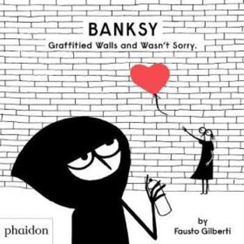 Banksy Graffitied Walls and Wasn't Sorry - Fausto Gilberti