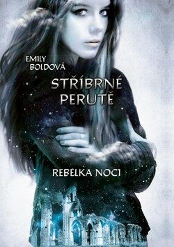 Stříbrné perutě: Rebelka noci - Emily Boldová