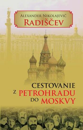 Cestovanie z Petrohradu do Moskvy - Radiščev Alexander Nikolajevi