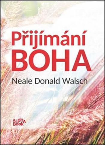 Přijímání Boha - Walsch Neale Donald