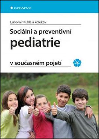 Sociální a preventivní pediatrie v současném pojetí - Kukla Lubomír