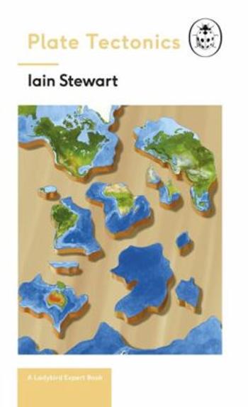 Plate Tectonics: A Ladybird Expert Book - Ian Stewart