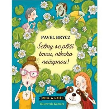 Šelmy se plíží tmou, nikoho nečapnou!: Emil a upíři (978-80-242-7072-2)