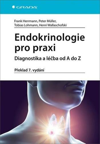 Endokrinologie pro praxi - Diagnostika a léčba od A do Z - Herrmann Frank, Müller Peter, Lohmann Tobias, Wallaschofski Henri - Wallaschofski Henri