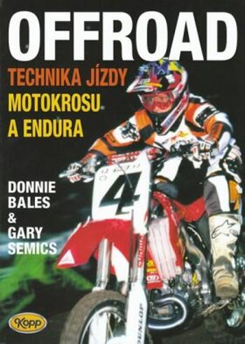 Offroad - technika jízdy motokrosu a endura - Bales Donnie, Semics Gary