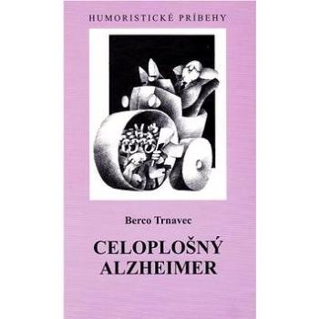 Celoplošný Alzheimer: Humoristické príbehy (978-80-8061-414-0)