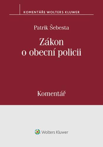 Zákon o obecní policii (553/1991 Sb.) – Komentář - Patrik Šebesta - e-kniha