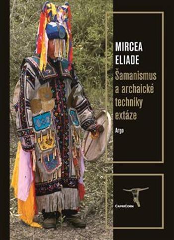 Šamanismus a archaické techniky extáze - Eliade Mircea