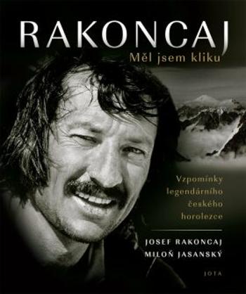 Rakoncaj. Měl jsem kliku - Josef Rakoncaj, Miloň Jasanský