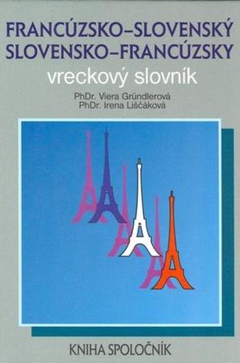 Francúzsko-slovenský a slovensko-francúzsky vreckový slovník - Liščáková Irena