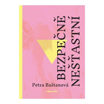 Bezpečně nešťastní – Petra Baštanová