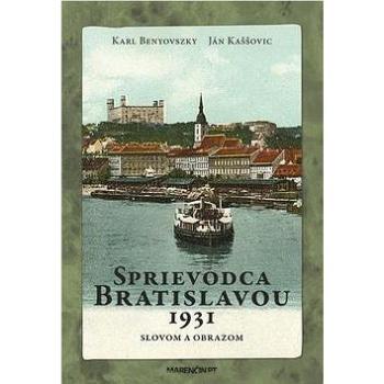 Sprievodca Bratislavou 1931: Slovom a obrazom (978-80-8114-383-0)