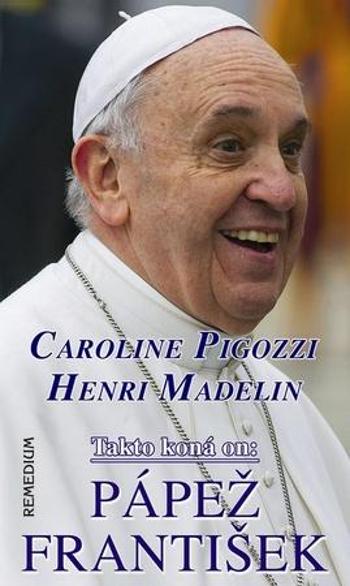 Pápež František - Takto koná on - Pigozzi Caroline