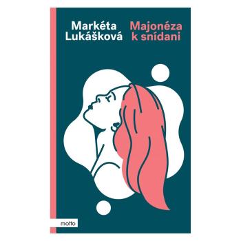 Majonéza k snídani – Markéta Lukášková