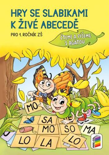 Hry se slabikami k živé abecedě Pro 1. ročník Základní školy - Doležalová Alena Bára