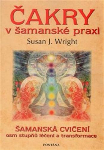 Čakry v šamanské praxi - Susan J. Wright