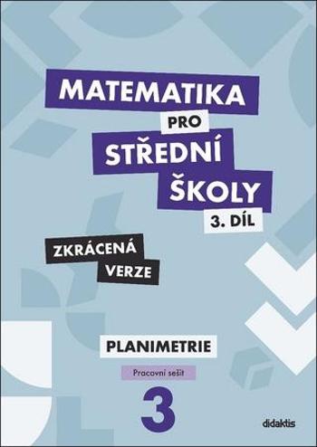 Matematika pro střední školy 3.díl Zkrácená verze - Gazárková Dana