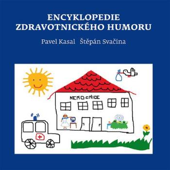 Encyklopedie zdravotnického humoru - Kasal Pavel