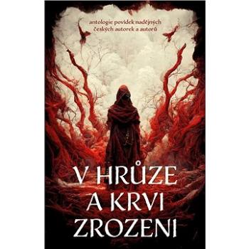 V hrůze a krvi zrozeni (978-80-277-2140-5)