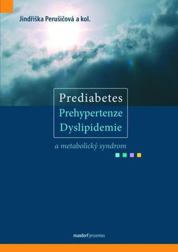 Prediabetes, prehypertenze, dyslipidemie a metabolický syndrom - Perušičová Jindřiška