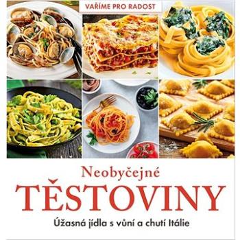 Neobyčejné těstoviny: Úžasná jídla s vůní a chutí Itálie (978-80-7669-016-5)