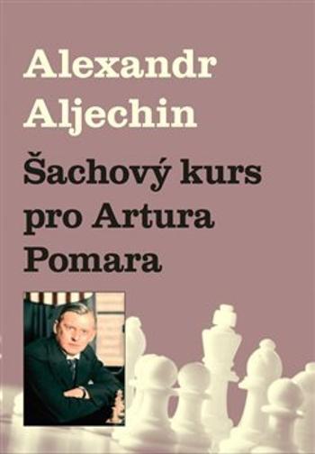 Šachový kurz pro Artura Pomara - Aljechin Alexandr