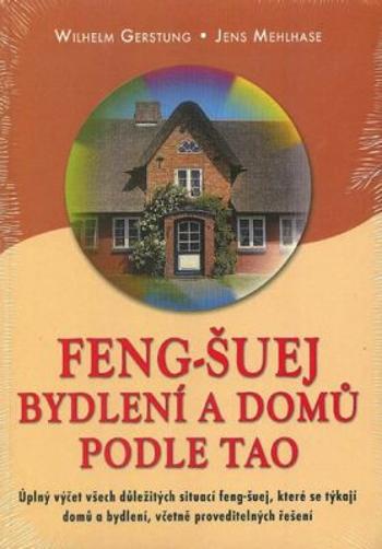 Feng-Šuej bydlení a domů podle Tao - Wilhelm Gerstung, Jens Mehlhase
