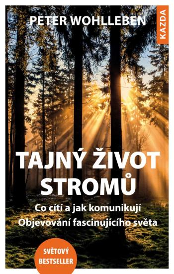 Nakladatelství KAZDA Peter Wohlleben: Tajný život stromů. Co cítí, jak komunikují Provedení: Tištěná kniha