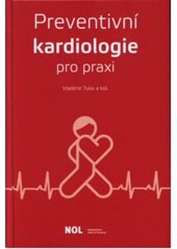 Preventivní kardiologie v praxi - Tuka Vladimír