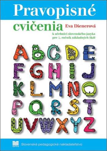 Pravopisné cvičenia k učebnici slovenského jazyka pre 5. ročník základných škôl - Dienerová Eva