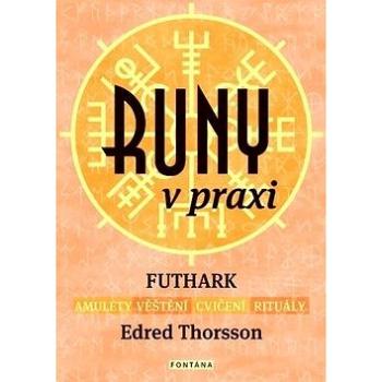 Runy v praxi: FUTHARK - amulety - věštění - cvičení - rituály (978-80-7336-835-7)