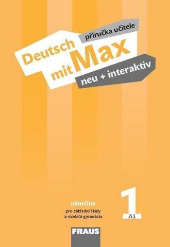 Deutsch mit Max neu + interaktiv 1 Příručka učitele - Tvrzníková Jana