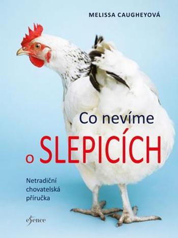 Co nevíme o slepicích - Caugheyová Melissa