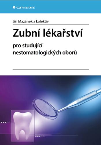 Zubní lékařství pro studující nestomatologických oborů - Jiří Mazánek - e-kniha