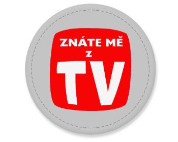 Placka magnet Znáte mě z TV