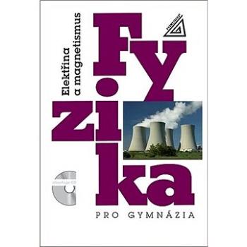 Fyzika pro gymnázia Elektřina a magnetismus: Elektřina a magnetismus (kniha + CD) (978-80-7196-485-8)