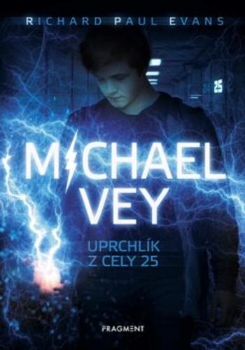 Michael Vey – Uprchlík z cely 25 - Richard Paul Evans