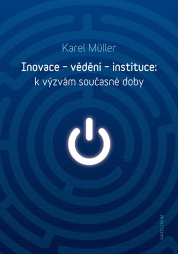 Inovace – vědění – instituce: k výzvám současné doby - Karel Müller - e-kniha