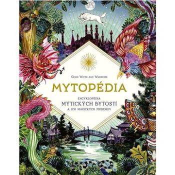 Mytopédia: Encyklopédia mýtických bytostí a ich magických príbehov (978-80-551-8100-4)