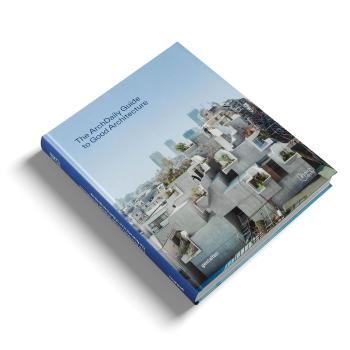 The ArchDaily Guide to Good Architecture – The Now and How of Built Environments