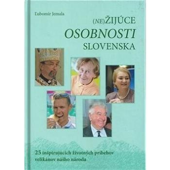 (Ne)Žijúce osobnosti Slovenska: 25 inšpirujúcich životných príbehov velikánov nášho národa (978-80-8198-022-0)