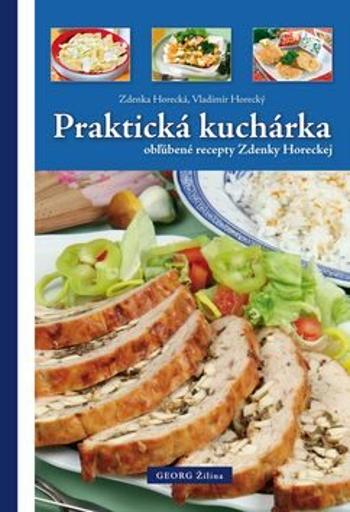 Praktická kuchárka obľúbené recepty Zdenky Horeckej - Zdeňka Horecká, Vladimír Horecký