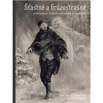 Šťastné a hrůzostrašné: Antologie štědrovečerních hororů (978-80-7530-317-2)